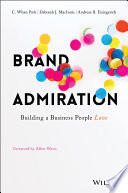 Brand Admiration Building A Business People Love 1st Edition C Whan Park