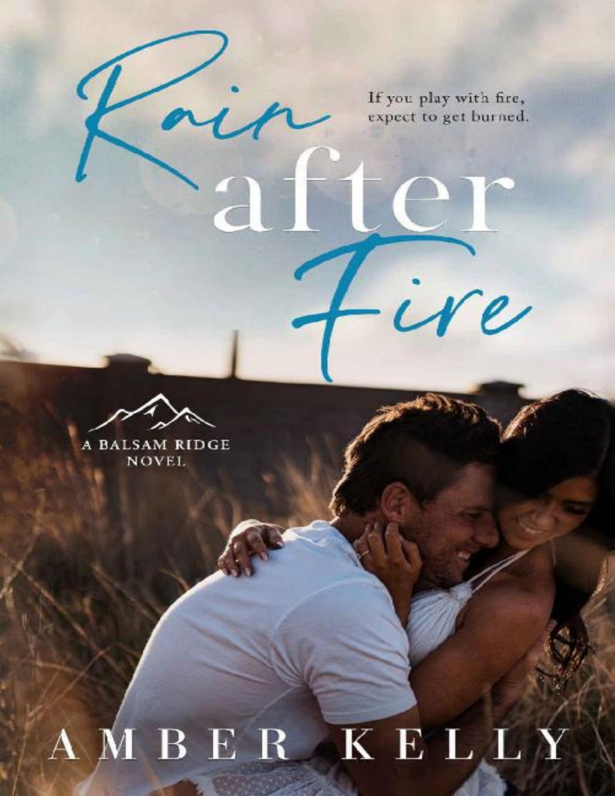 Rain After Fire A Fake Relationship Romance Balsam Ridge Book 3 Amber Kelly