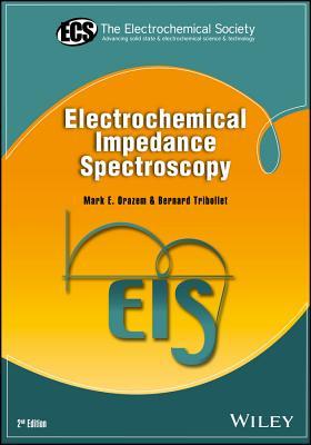 Electrochemical Impedance Spectroscopy 2nd Edition Mark E Orazem Bernard Tribollet