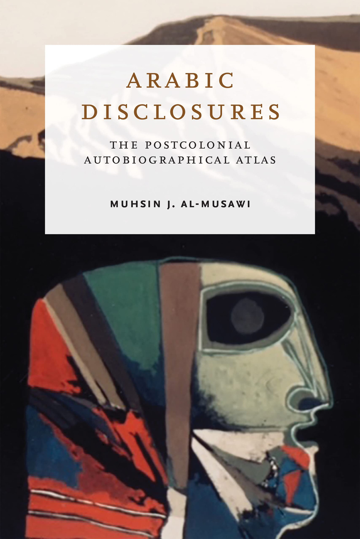 Arabic Disclosures The Postcolonial Autobiographical Atlas Muhsin J Almusawi