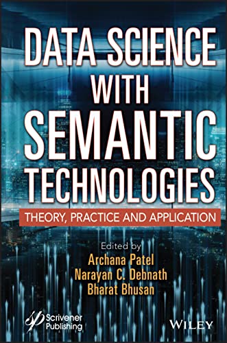 Data Science With Semantic Technologies Theory Practice And Application Archana Patel