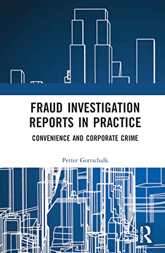 Fraud Investigation Reports In Practice Convenience And Corporate Crime Petter Gottschalk