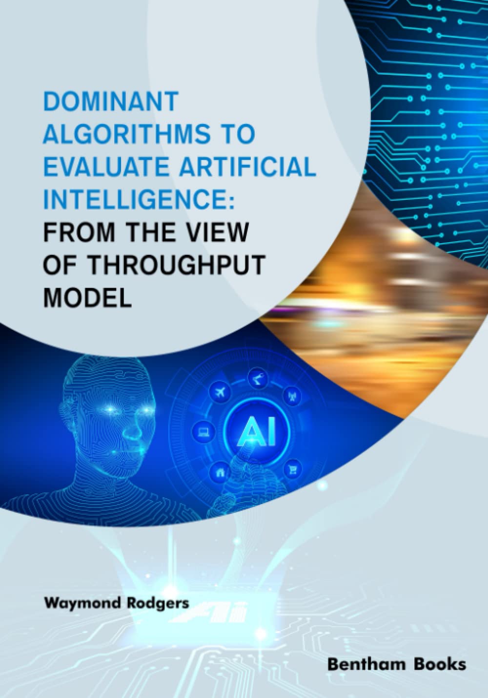 Dominant Algorithms To Evaluate Artificial Intelligence From The View Of Throughput Model Waymond Rodgers