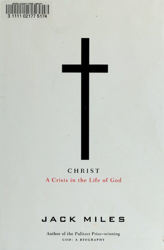 Christ A Crisis In The Life Of God Jack Miles