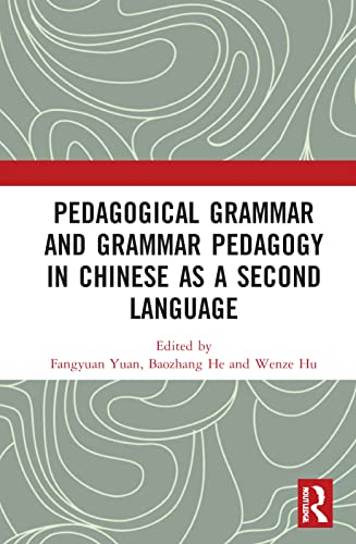 Pedagogical Grammar And Grammar Pedagogy In Chinese As A Second Language 1st Edition Fangyuan Yuan