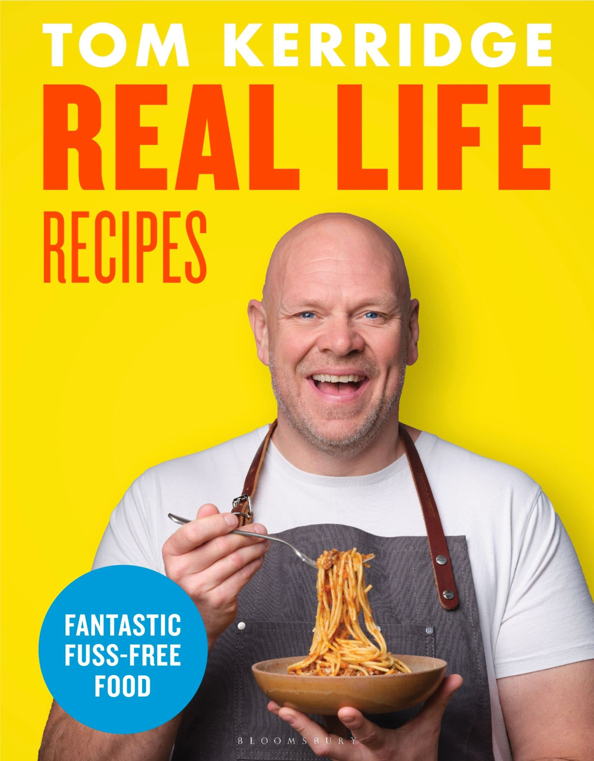Real Life Recipes Fantastic Fussfree Food Tom Kerridge