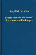Byzantium And The Other Relations And Exchanges Angeliki E Laiou Ccile Morrisson Rowan Dorin