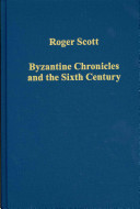 Byzantine Chronicles And The Sixth Century Roger Scott