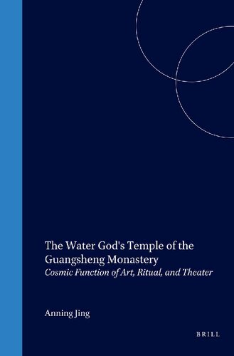 The Water Gods Temple Of The Guangsheng Monastery Cosmic Function Of Art Ritual And Theater Anning Jing