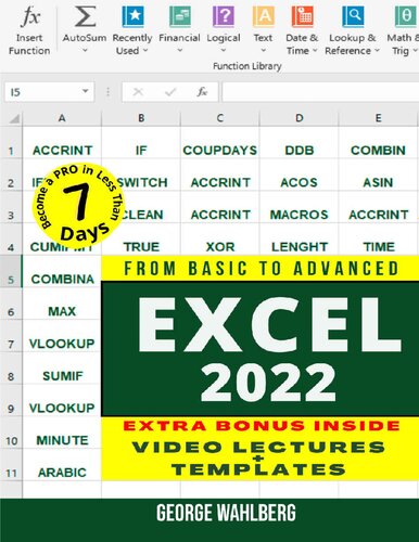 Excel 2022 From Basic To Advanced The Most Exhaustive Guide To Become A Pro In Less Than 7 Days And Master All The Functions Formulas Includes Practical Examples And Stepbystep Instructions George Wahlberg