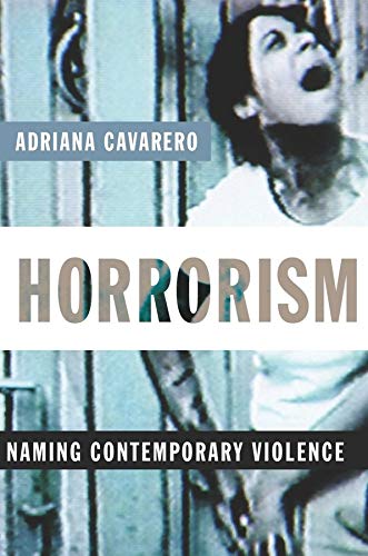 Horrorism Naming Contemporary Violence Adriana Cavarero
