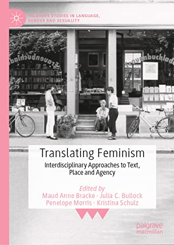Translating Feminism Interdisciplinary Approaches To Text Place And Agency 1st Ed 2021 Maud Anne Bracke
