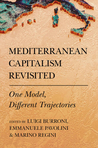 Mediterranean Capitalism Revisited One Model Different Trajectories Cornell Studies In Political Economy Luigi Burroni Ed