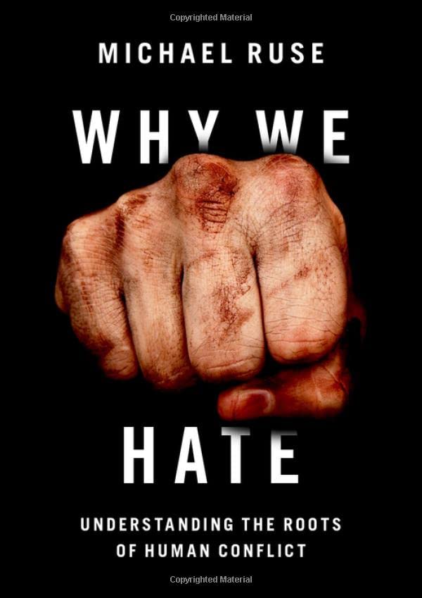 Why We Hate Understanding The Roots Of Human Conflict Michael Ruse