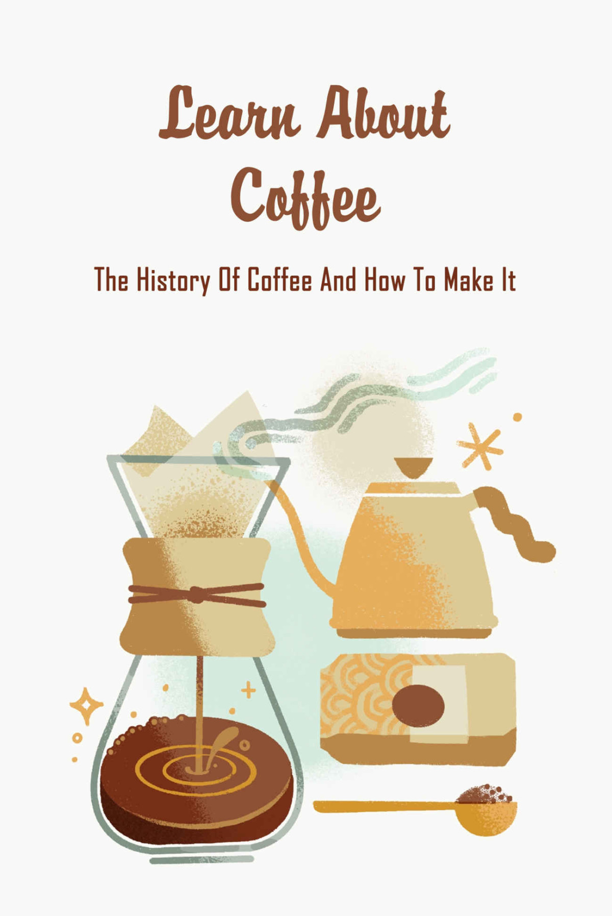Learn About Coffee The History Of Coffee And How To Make It Crook Rashad