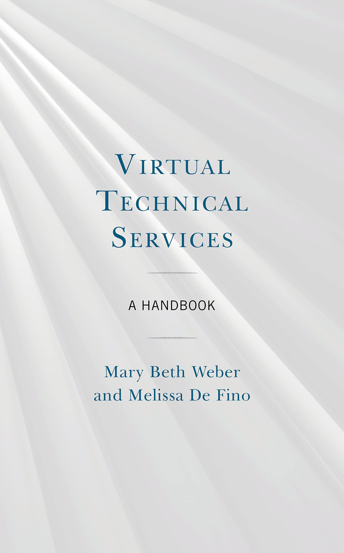 Virtual Technical Services A Handbook Mary Beth Weber Melissa De Fino