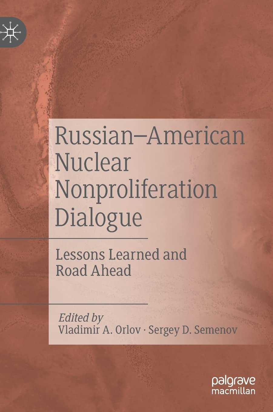 Russianamerican Nuclear Nonproliferation Dialogue Lessons Learned And Road Ahead Vladimir A Orlov