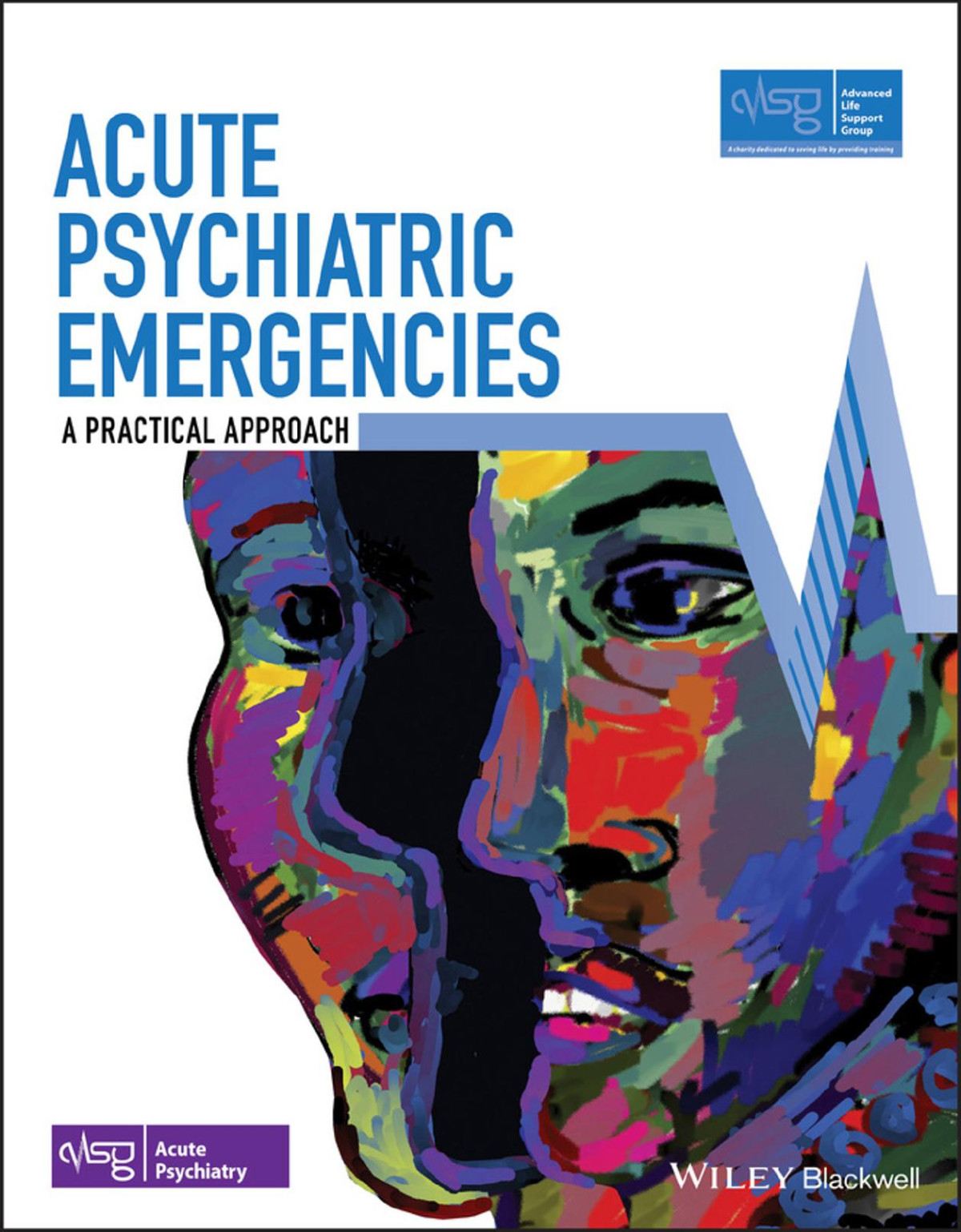 Acute Psychiatric Emergencies 1st Edition Advanced Life Support Group Alsg