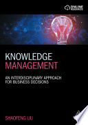 Knowledge Management An Interdisciplinary Approach For Business Decisions 1st Edition Shaofeng Liu