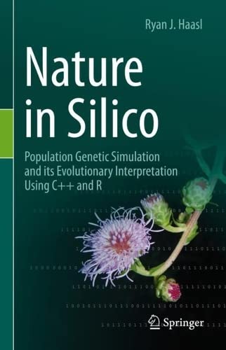 Nature In Silico Population Genetic Simulation And Its Evolutionary Interpretation Using C And R Ryan J Haasl