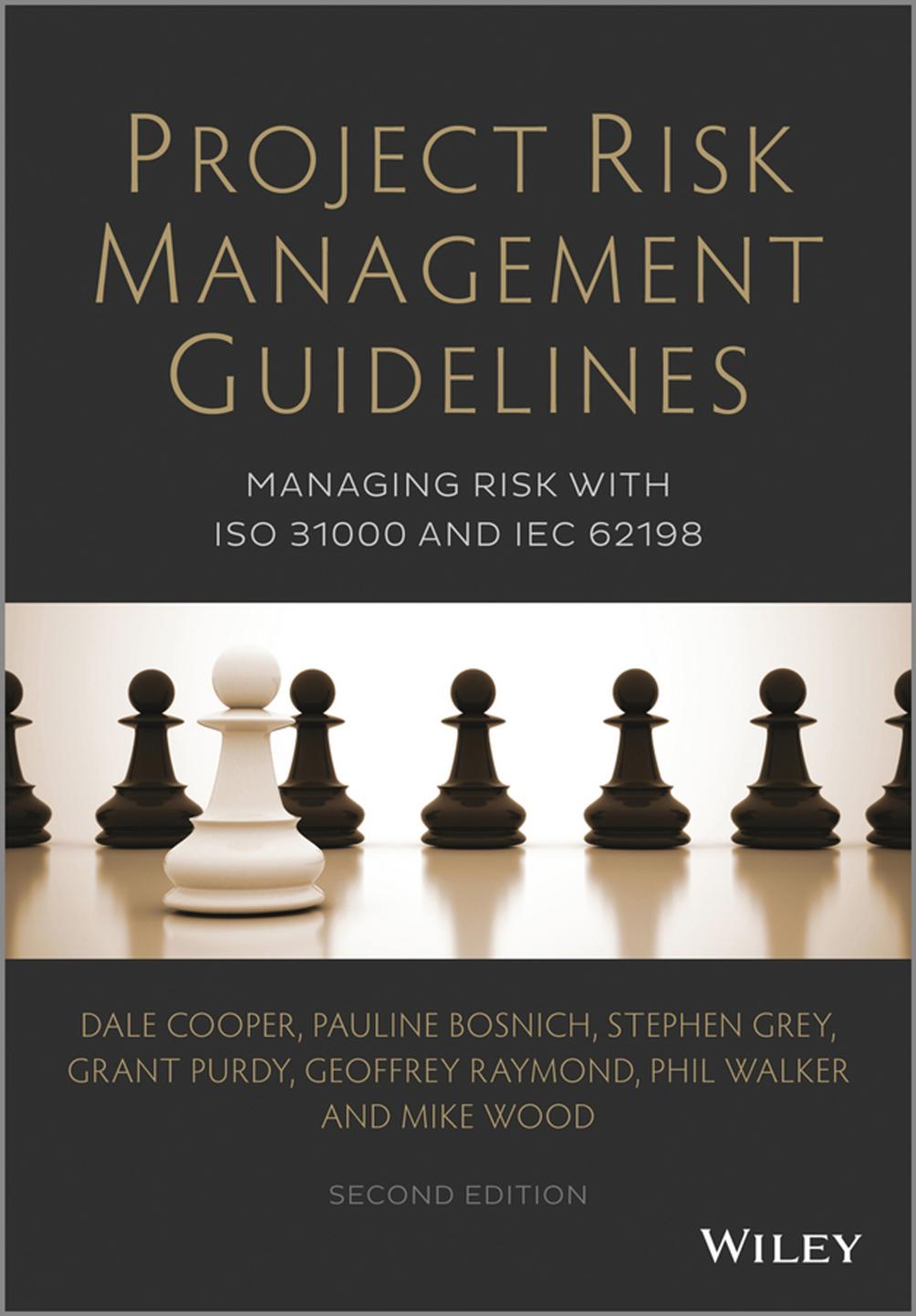 Project Risk Management Guidelines Managing Risk With Iso 31000 And Iec 62198 2nd Edition Dale Cooper