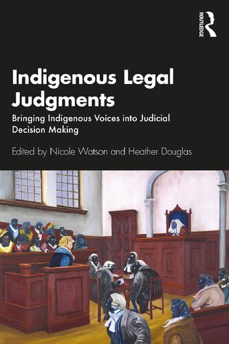 Indigenous Legal Judgments Bringing Indigenous Voices Into Judicial Decision Making Nicole Watson