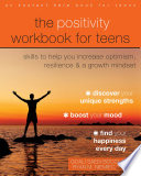 The Positivity Workbook For Teens Skills To Help You Increase Optimism Resilience And A Growth Mindset Goali Saedi Bocci