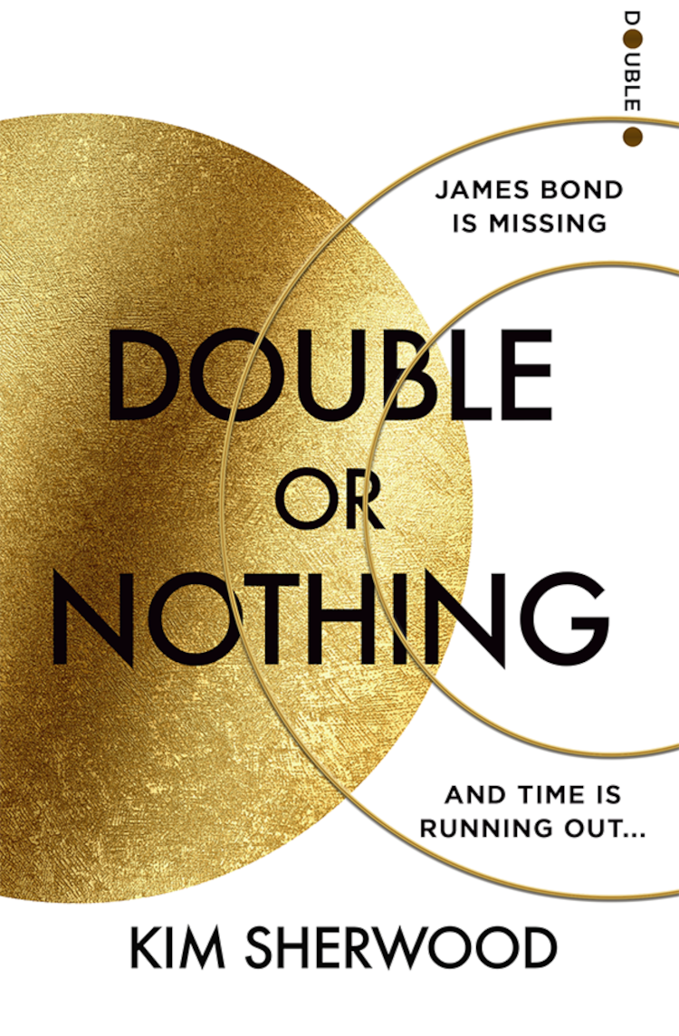 Double Or Nothing An Officially Approved All New 007 Trilogy Book I I Kim Sherwood