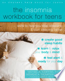 The Insomnia Workbook For Teens Skills To Help You Stop Stressing And Start Sleeping Better Michael A Tompkins