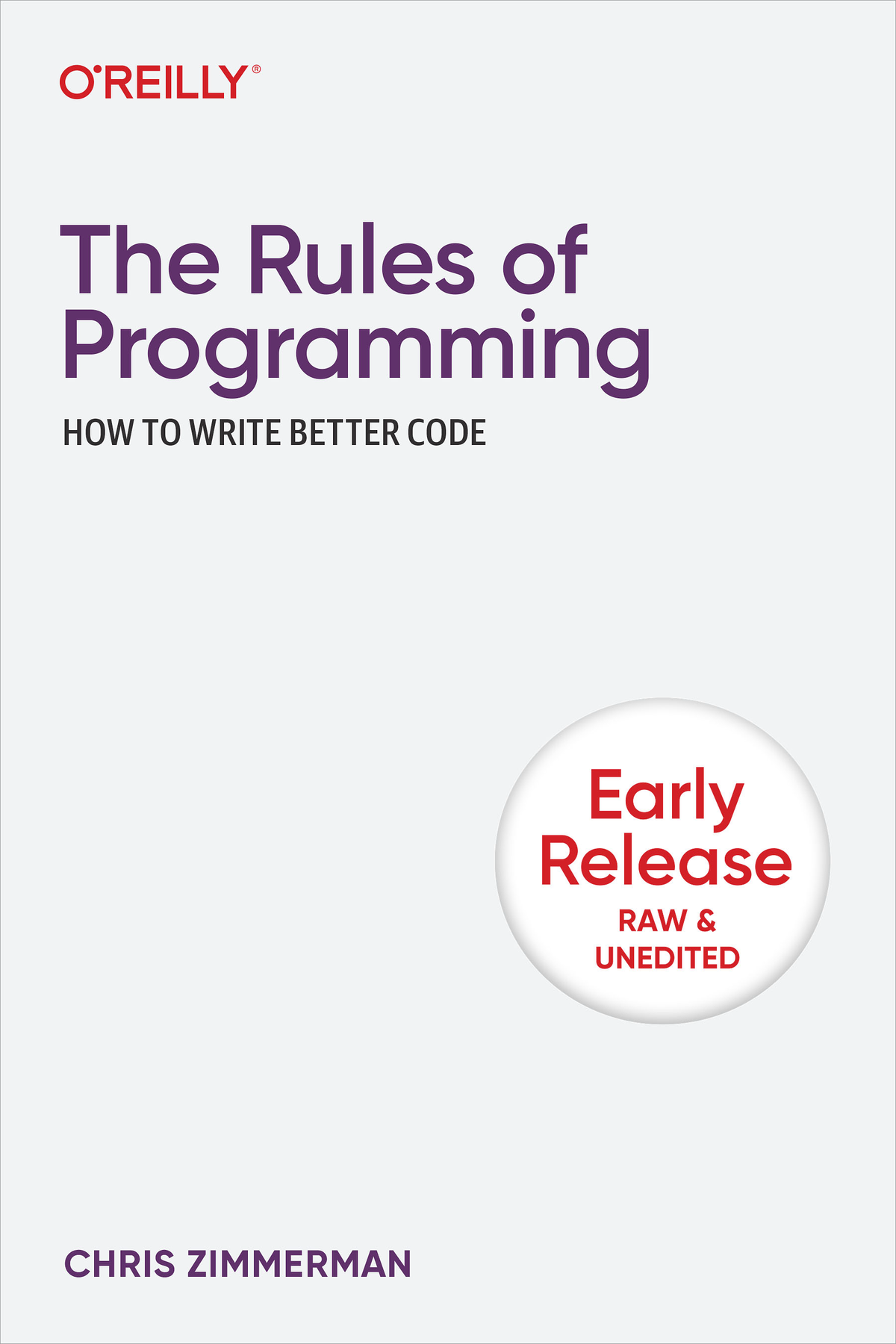 The Rules Of Programming How To Write Better Code Fourth Early Release Chris Zimmerman