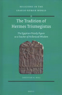 The Tradition Of Hermes Trismegistus The Egyptian Priestly Figure As A Teacher Of Hellenized Wisdom Christian H Bull