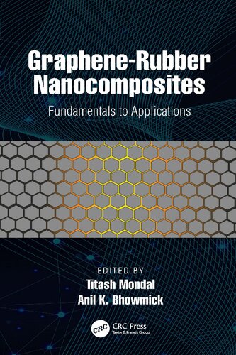 Graphenerubber Nanocomposites Fundamentals To Applications Titash Mondal