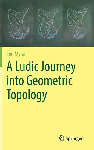 A Ludic Journey Into Geometric Topology Ton Marar