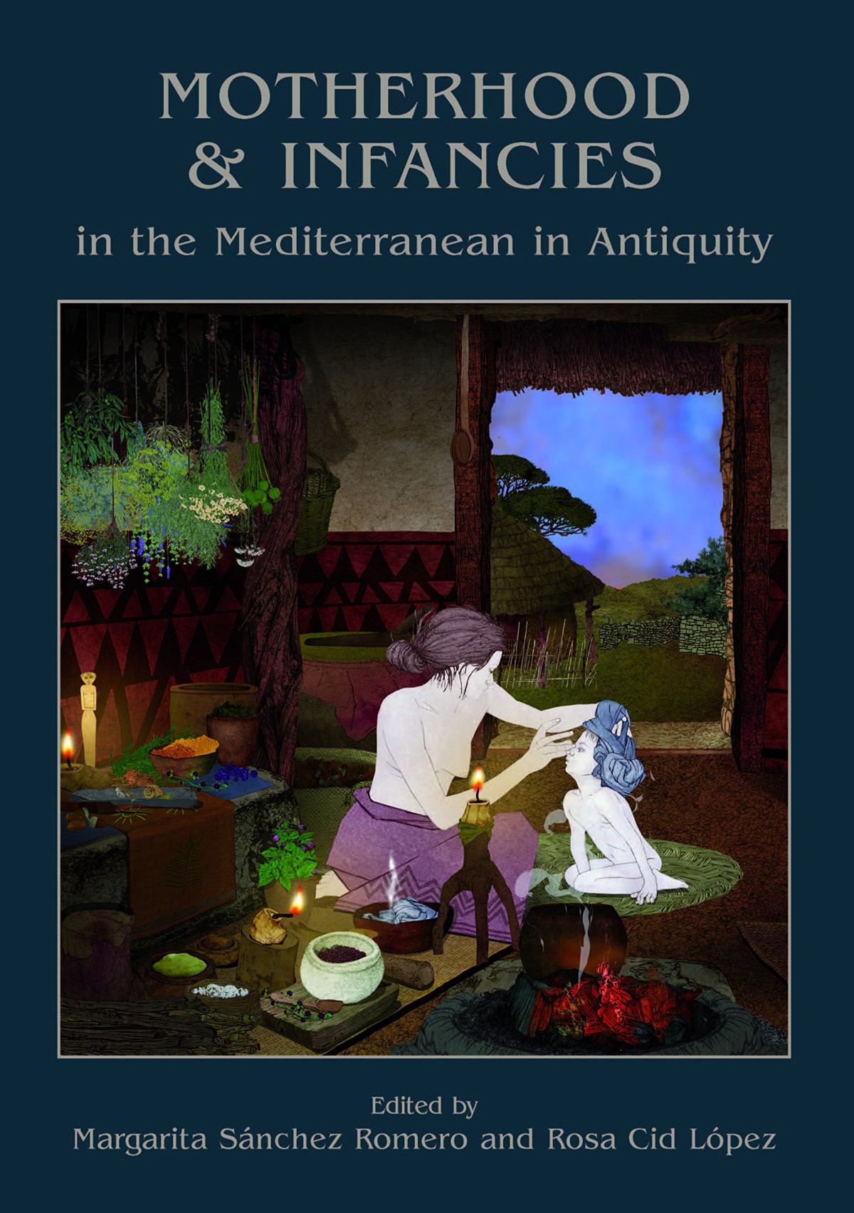 Motherhood And Infancies In The Mediterranean In Antiquity Margarita Snchez Romero