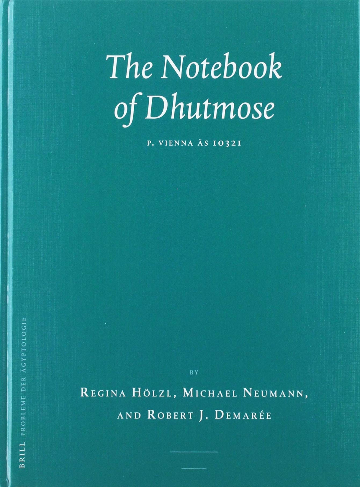 The Notebook Of Dhutmose P Vienna As 10321 Regina Holzl Michael Neumann