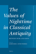 The Values Of Nighttime In Classical Antiquity Between Dusk And Dawn James Ker