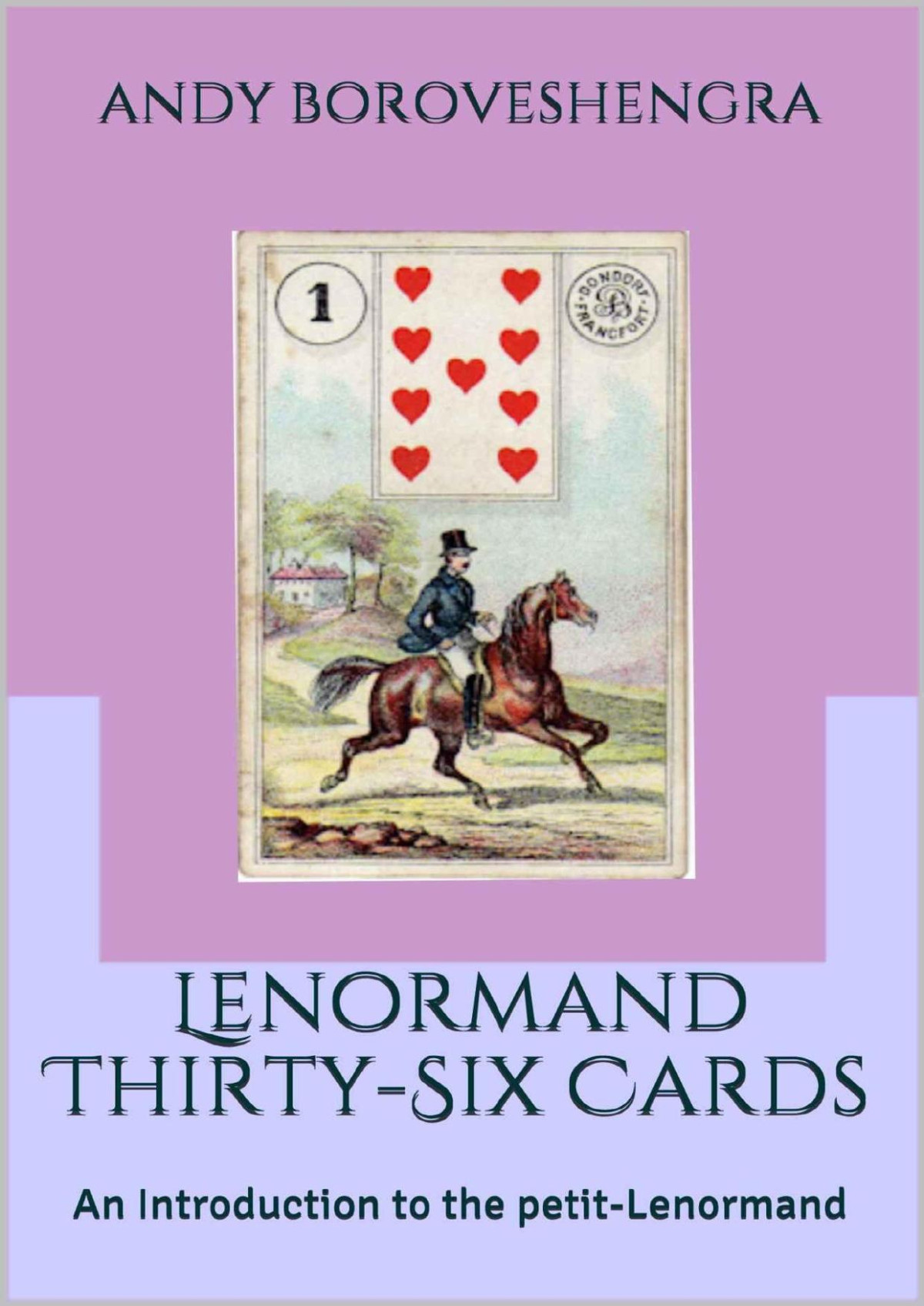 Lenormand Thirtysix Cards An Introduction To The Petit Lenormand Andy Boroveshengra
