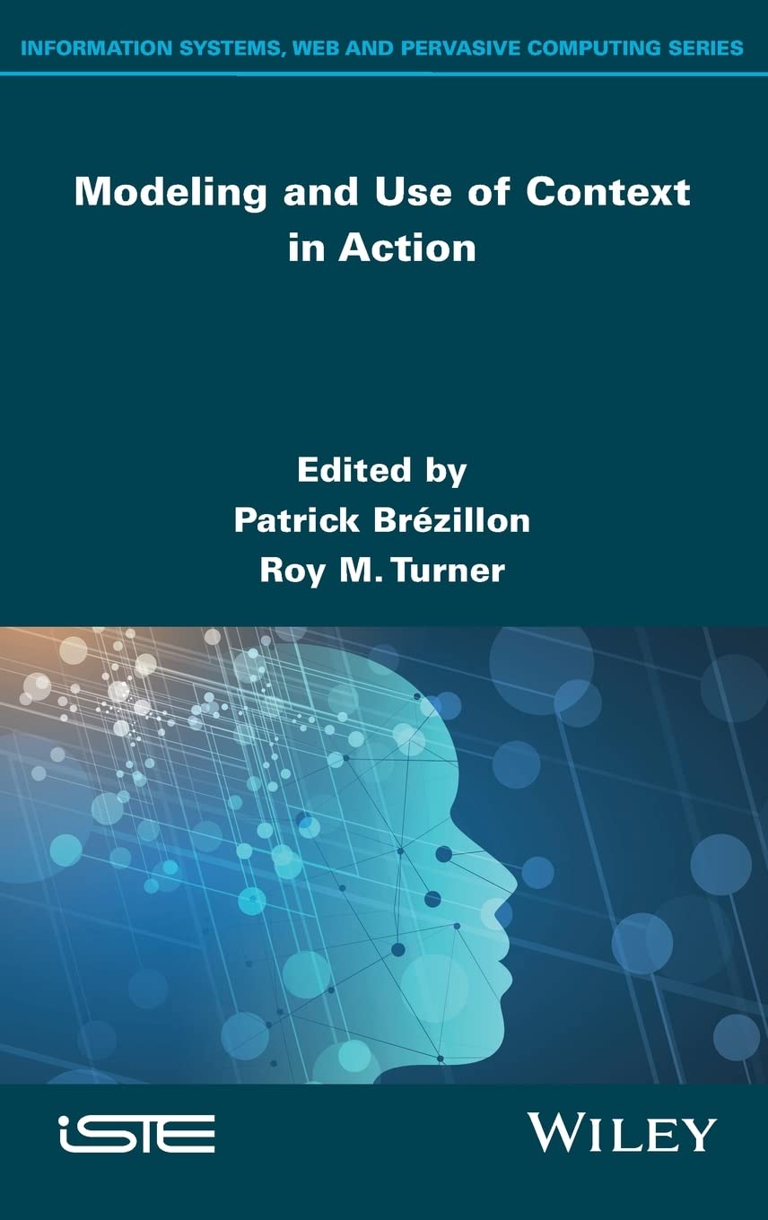 Modeling And Use Of Context In Action Patrick Brzillon Roy M Turner
