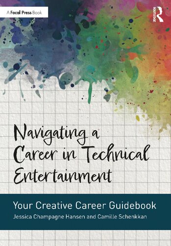 Navigating A Career In Technical Entertainment Your Creative Career Guidebook Isbn9780367510442 Jessica Champagne Hansen