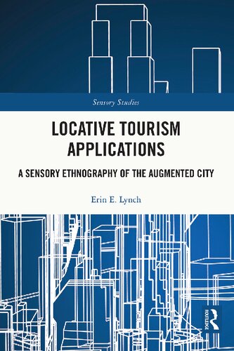 Locative Tourism Applications A Sensory Ethnography Of The Augmented City Erin E Lynch