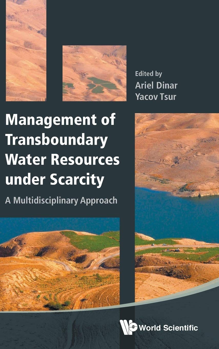 Management Of Transboundary Water Resources Under Scarcity A Multidisciplinary Approach Ariel Dinar