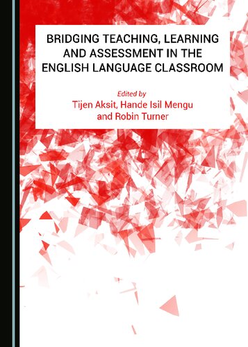 Bridging Teaching Learning And Assessment In The English Language Classroom Tijen Aksit