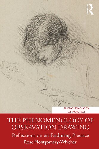 The Phenomenology Of Observation Drawing Reflections On An Enduring Practice Rose Montgomerywhicher