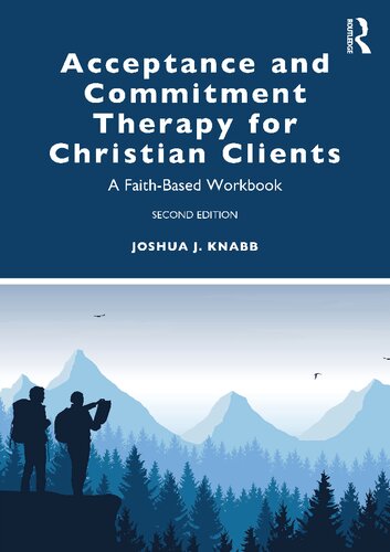 Acceptance And Commitment Therapy For Christian Clients 2nd Edition Joshua J Knabb