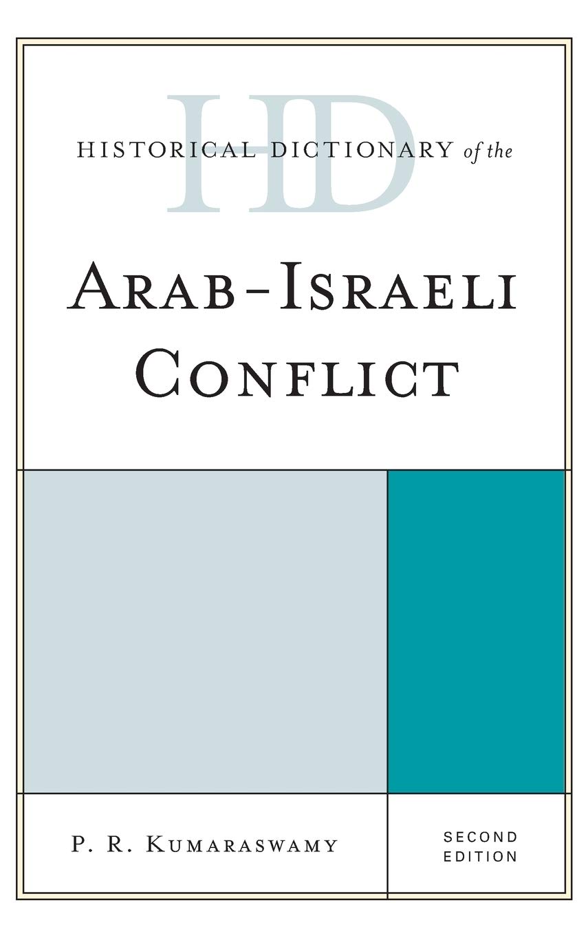 Historical Dictionary Of The Arabisraeli Conflict 2nd Edition P R Kumaraswamy