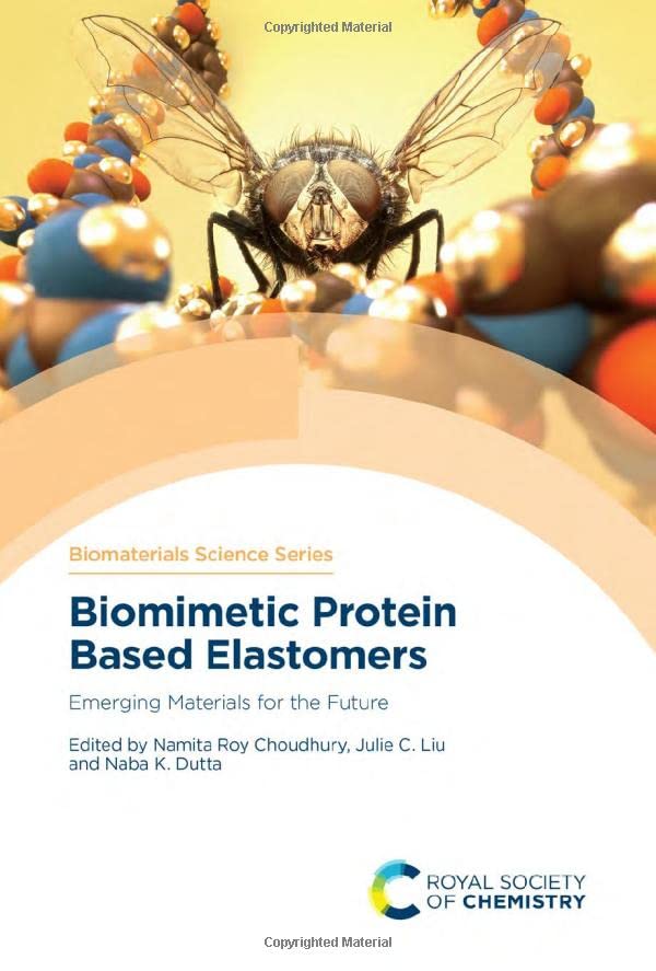 Biomimetic Protein Based Elastomers Emerging Materials For The Future Namita Roy Choudhury