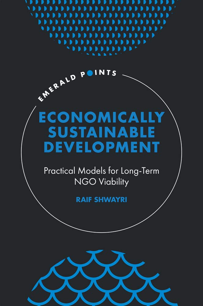Economically Sustainable Development Practical Models For Longterm Ngo Viability Raif Shwayri