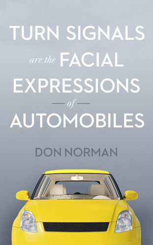 Turn Signals Are The Facial Expressions Of Automobiles Don Norman