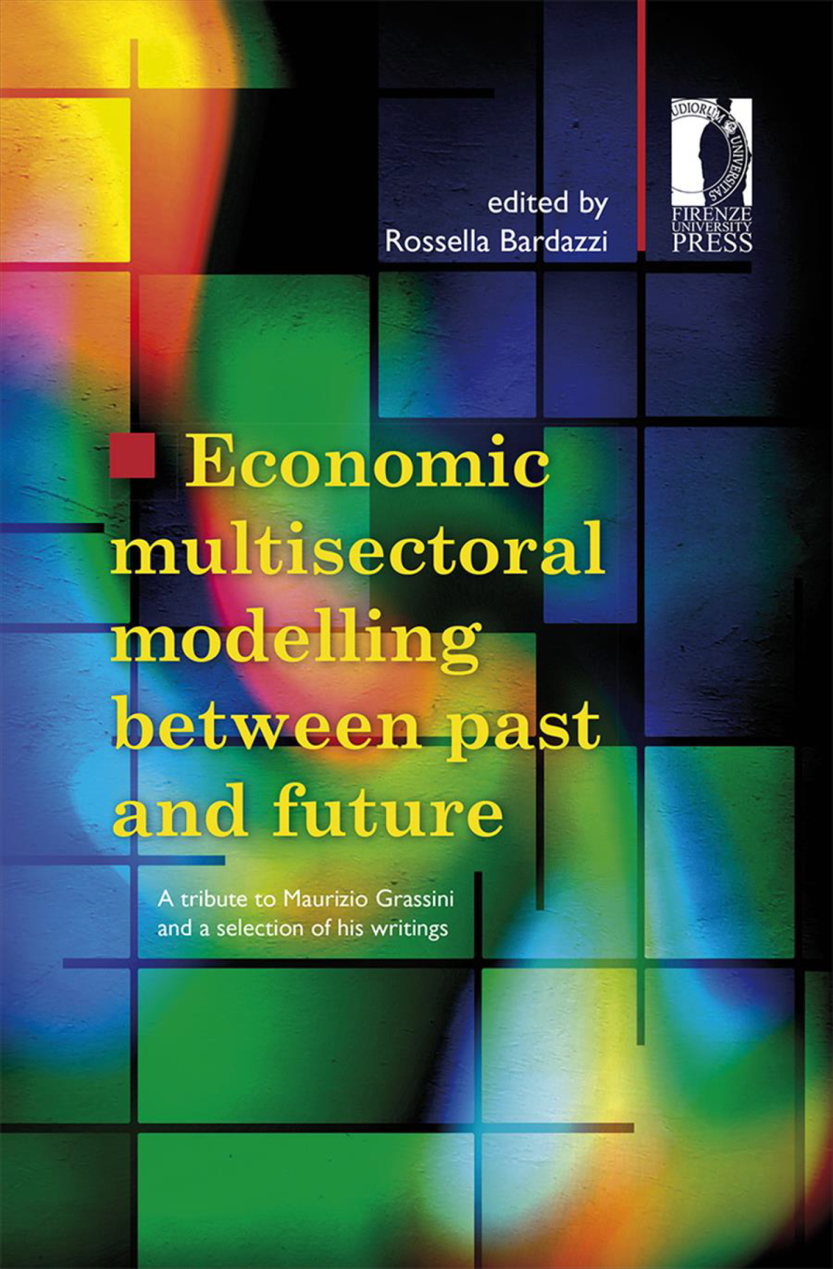 Economic Multisectoral Modelling Between Past And Future A Tribute To Maurizio Grassini And A Selection Of His Writings 1st Edition Rossella Bardazzi