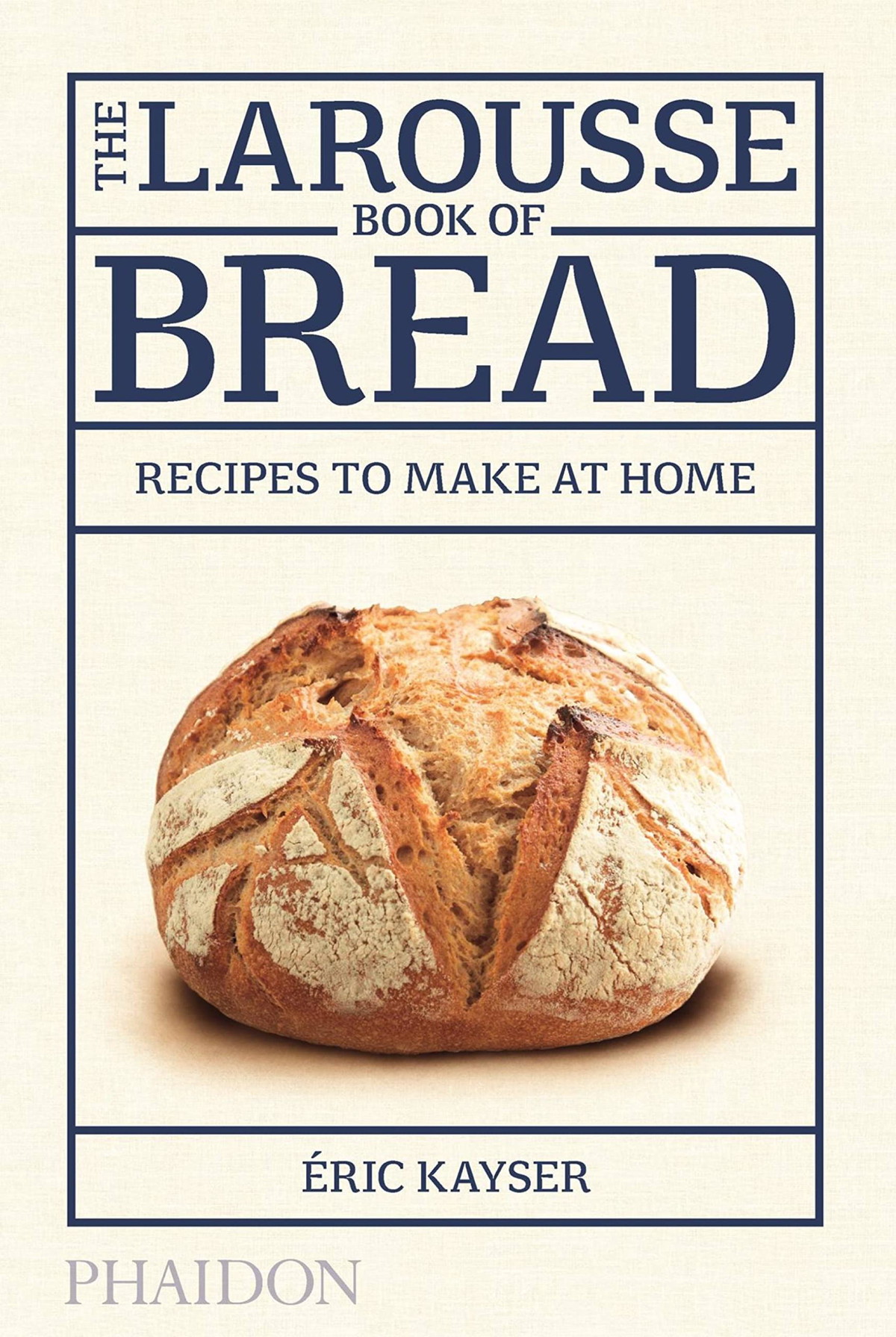 The Larousse Book Of Bread Ric Kayser